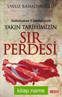 Yakın Tarihimizin Sır Perdesi