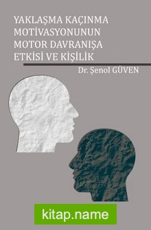 Yaklaşma Kaçınma Motivasyonunun Motor Davranışa Etkisi ve Kişilik