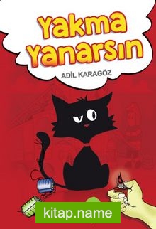 Yakma Yanarsın  Resimli Çocuk Hikayeleri