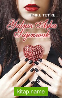 Yalnız Aşka Sığınmak