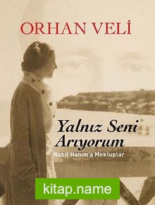 Yalnız Seni Arıyorum (Ciltli)  Nahit Hanım’a Mektuplar