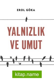 Yalnızlık  ve Umut