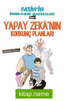 Yapay Zeka’nın Korkunç Planları / Fatih’in İnanılmaz Maceraları 1