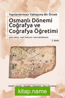 Yapılandırmacı Yaklaşıma Bir Örnek Osmanlı Dönemi Coğrafya ve Coğrafya Öğretimi