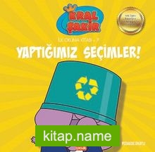 Yaptığımız Seçimler / Kral Şakir İlk Okuma Kitabı 7