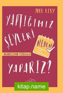 Yaptığımız Şeyleri Neden Yaparız? (Ciltli)