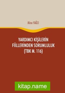 Yardımcı Kişilerin Fiillerinden Sorumluluk (TBK m. 116)