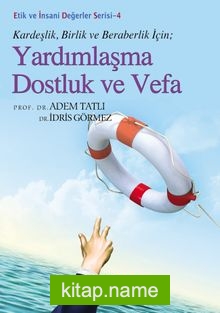 Yardımlaşma Dostluk ve Vefa / Etik ve İnsani Değerler Serisi 4