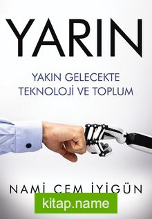 Yarın Yakın Gelecekte Teknoloji ve Toplum