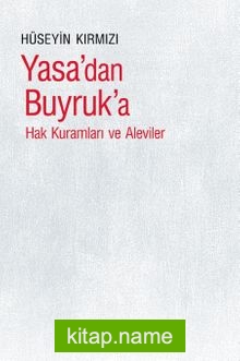 Yasa’dan Buyruk’a Hak Kuramları ve Aleviler