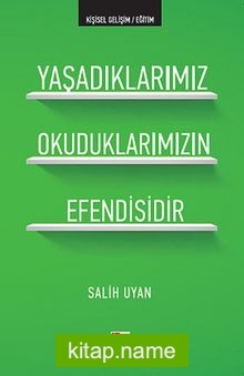 Yaşadıklarımız Okuduklarımızın Efendisidir