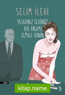 Yaşadınız Öldünüz Bir Anlamı Olmalı Bunun