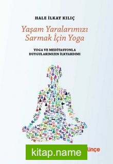 Yaşam Yaralarımızı Sarmak İçin Yoga