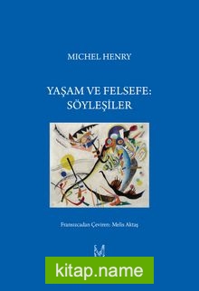 Yaşam ve Felsefe: Söyleşiler