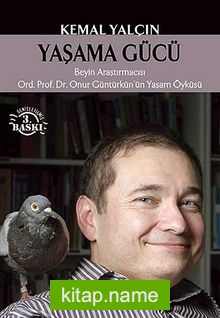 Yaşama Gücü  Beyin Araştırmacısı Ord.Prof.Dr. Onur Güntürkün’ün Yaşam Öyküsü