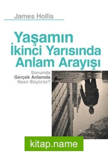 Yaşamın İkinci Yarısında Anlam Arayışı Sonunda Gerçek Anlamda Nasıl Büyürüz?