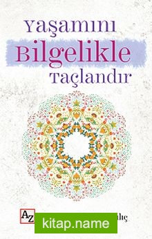 Yaşamını Bilgelikle Taçlandır