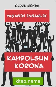 Yaşasın İnsanlık Kahrolsun Korona