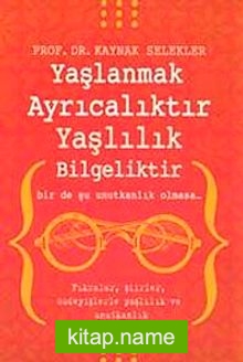 Yaşlanmak Ayrıcalıktır  Yaşlılık Bilgeliktir