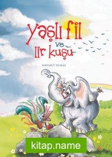 Yaşlı Fil ve Lir Kuşu (Ciltli)