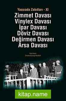 Yassıada Zabıtları -XI Zimmet Davası -Vinylex Davası – İpar Davası – Döviz Davası – Değirmen Davası – Arsa Davası