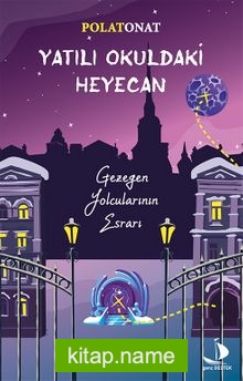 Yatılı Okuldaki Heyecan / Gezegen Yolcularının Esrarı