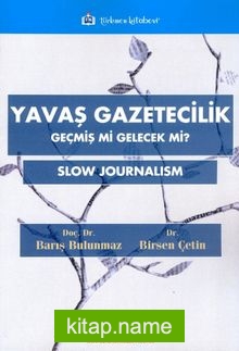 Yavaş Gazetecilik Geçmiş mi Gelecek mi?