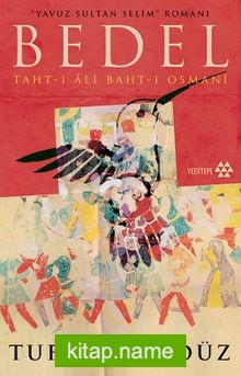 Yavuz Sultan Selim Romanı Bedel Taht-ı Ali Baht-ı Osmanı