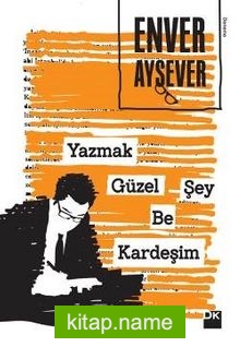 Yazmak Güzel Şey Be Kardeşim