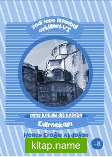 Yedi Tepe İstanbul Öyküleri 6  Nane Kokulu Dış Kasaba – Edirnekapı