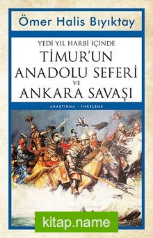 Yedi Yıl Harbi İçinde Timur’un Anadolu Seferi ve Ankara Savaşı