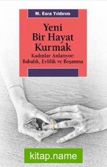 Yeni Bir Hayat Kurmak Kadınlar Anlatıyor: Babalık,Evlilik ve Boşanma