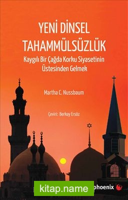 Yeni Dinsel Tahammülsüzlük  Kaygılı Bir Çağda Korku Siyasetinin Üstesinden Gelmek