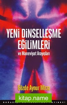 Yeni Dinselleşme Eğilimleri ve Maneviyat Arayışları