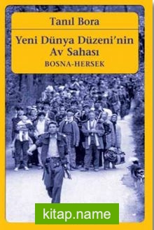 Yeni Dünya Düzeni’nin Av Sahası  Bosna-Hersek