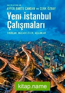 Yeni İstanbul Çalışmaları Sınırlar, Mücadeleler, Açılımlar