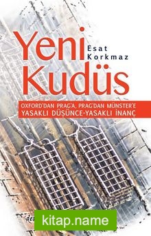 Yeni Kudüs  Oxford’dan Prag’a, Prag’dan Münster’e Yasaklı Düşünce Yasaklı İnanç