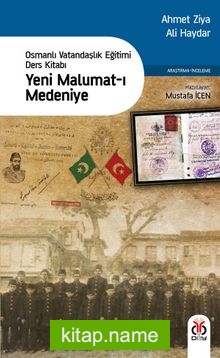 Yeni Malumat-ı Medeniye  Osmanlı Vatandaşlık Eğitimi Ders Kitabı