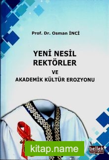 Yeni Nesil Rektörler ve Akademik Kültür Erozyonu