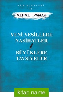 Yeni Nesillere Nasihatler Büyüklere Tavsiyeler