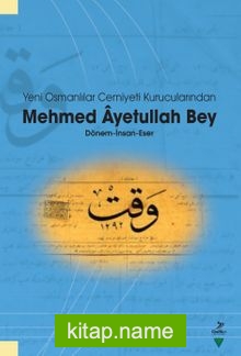 Yeni Osmanlılar Cemiyeti Kurucularından Mehmed Ayetullah Bey Dönem-İnsan-Eser