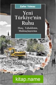 Yeni Türkiye’nin Ruhu  Hınç, Tahakküm, Muhtaçlaştırma