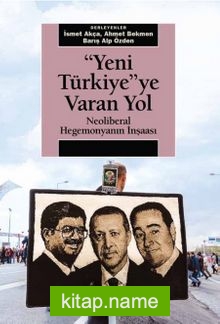 Yeni Türkiye’ye Varan Yol  Neoliberal Hegemonyanın İnşaası