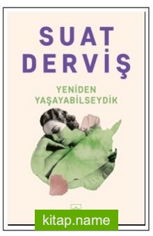 Yeniden Yaşayabilseydik