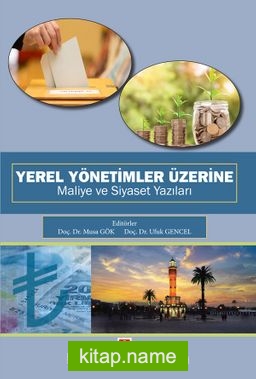 Yerel Yönetimler Üzerine Maliye ve Siyaset Yazıları