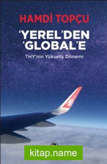 Yerel’den Global’e  THY’nin Yükseliş Dönemi