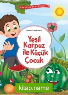 Yeşil Karpuz ile Küçük Çocuk / Yeryüzü Masalları 7