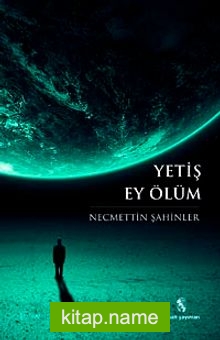 Yetiş Ey Ölüm