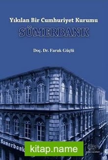 Yıkılan Bir Cumhuriyet Kurumu Sümerbank