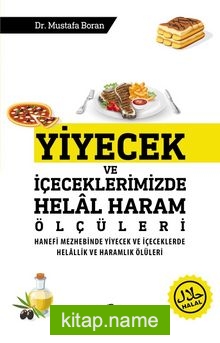 Yiyecek ve İçeceklerimizde Helal Haram Ölçüleri Hanefi Mezhebinde Yiyecek Ve İçeceklerde Helallik ve Haramlık Ölçüleri